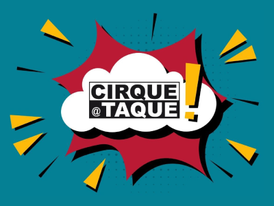 Cirque@Taque Cirque@Taque